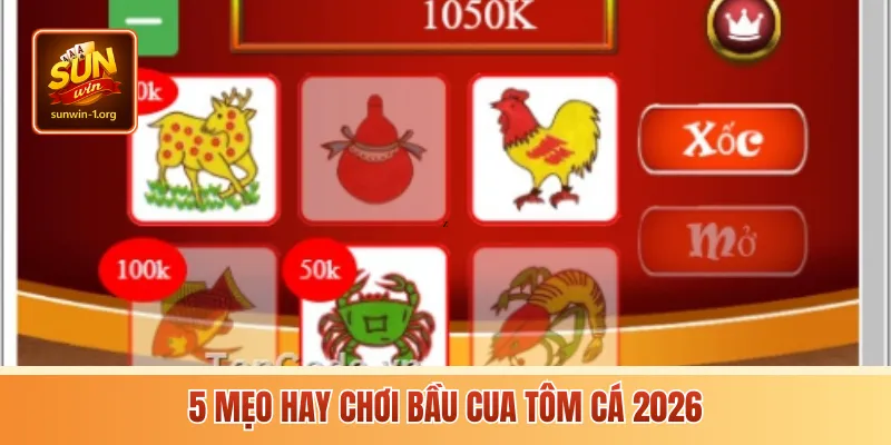 5 mẹo hay chơi bầu cua tôm cá 2026