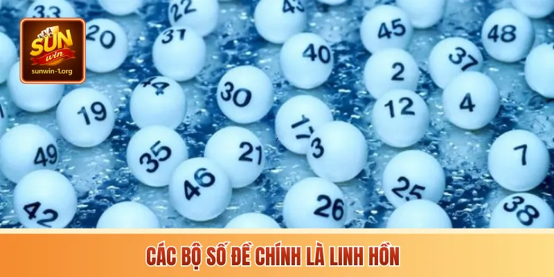Các bộ số đề chính là linh hồn