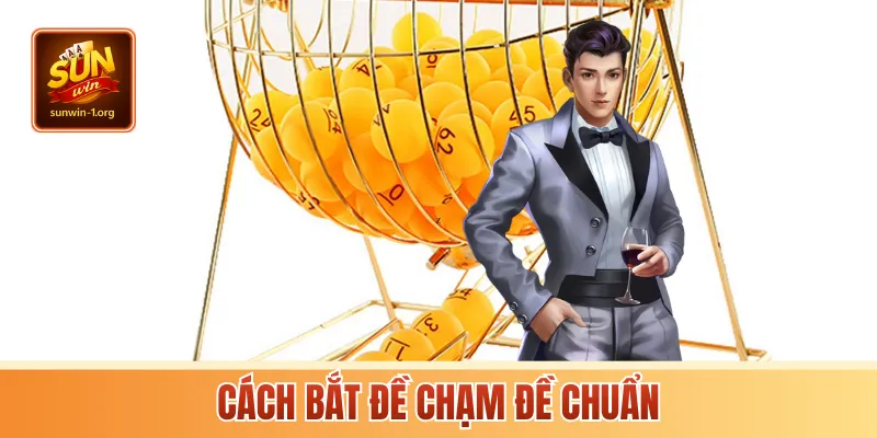 Về cách bắt đề chạm đề chuẩn