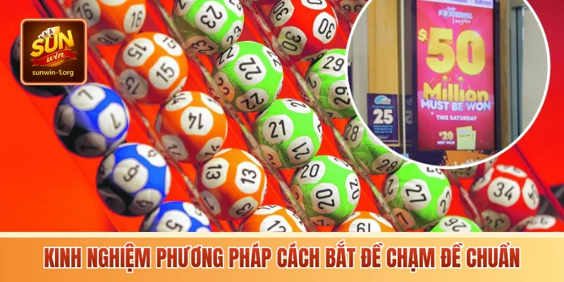 Kinh nghiệm phương pháp cách bắt đề chạm đề chuẩn