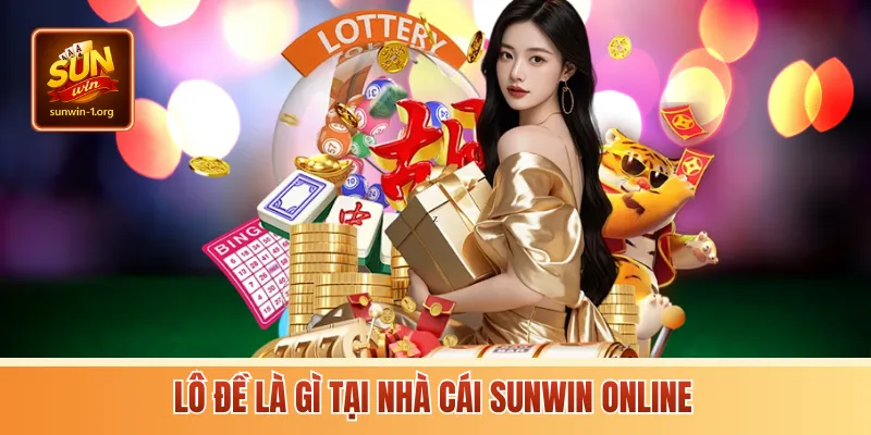 Lô đề là gì tại nhà cái Sunwin online