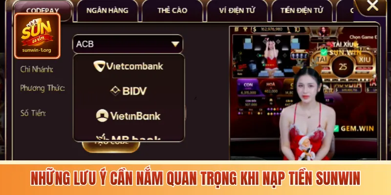 Những lưu ý cần nắm quan trọng khi nạp tiền Sunwin