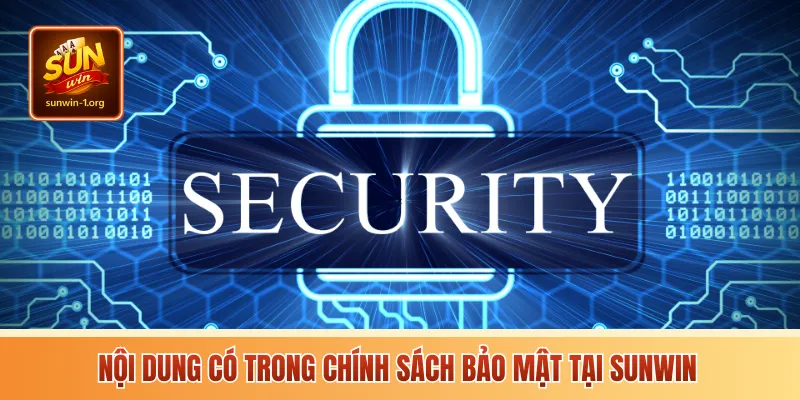 Nội dung có trong chính sách bảo mật tại Sunwin