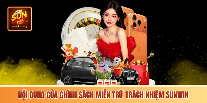 Nội dung của chính sách miễn trừ trách nhiệm Sunwin