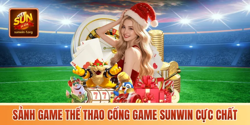 Sảnh game Thể Thao cổng game Sunwin cực chất