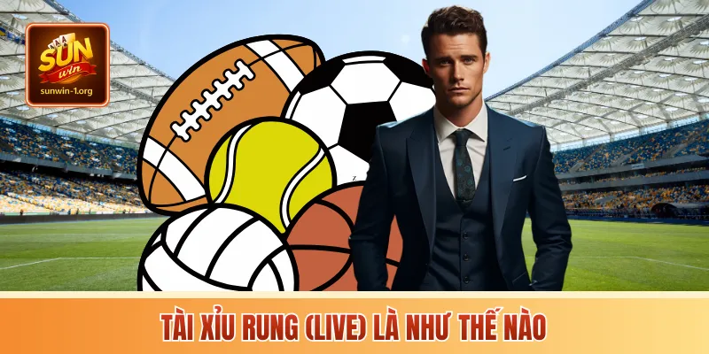 Tài xỉu rung (live) là như thế nào