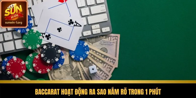 Baccarat hoạt động ra sao nắm rõ trong 1 phút