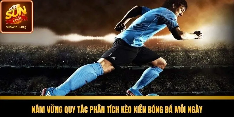 Quy tắc cơ bản khi phân tích kèo xiên