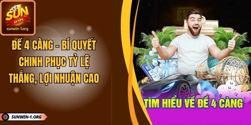 Đề 4 Càng - Bí Quyết Chinh Phục Tỷ Lệ Thắng, Lợi Nhuận Cao