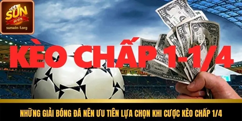 Các giải đấu phù hợp với kèo cược chấp 0.25