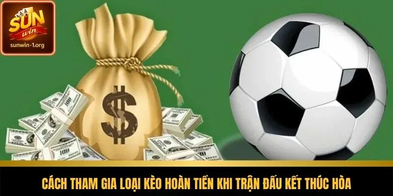 Các bước tham gia kèo hoàn tiền đơn giản