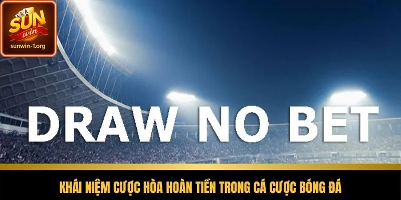 Hiểu rõ về kèo Draw No Bet trong bóng đá
