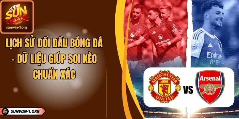 Lịch Sử Đối Đầu Bóng Đá – Dữ Liệu Giúp Soi Kèo Chuẩn Xác