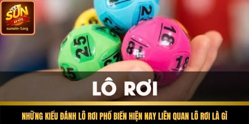 Các dạng đánh lô rơi phổ biến hiện nay