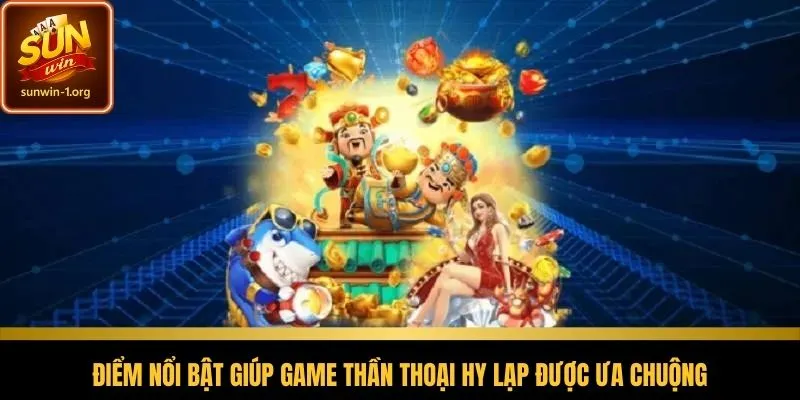 Điểm mạnh tạo sức hút cho game quay hũ thần thoại
