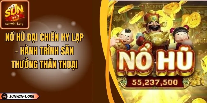 Nổ Hũ Đại Chiến Hy Lạp – Hành Trình Săn Thưởng Thần Thoại