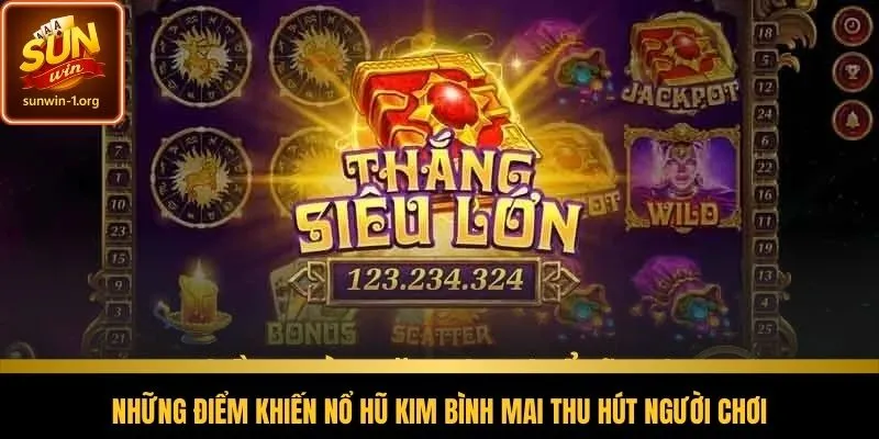 Những điểm nổi bật tạo sức hút của trò chơi quay hũ Kim Bình Mai