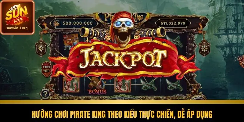 Hướng chơi Pirate King theo kiểu thực chiến, dễ áp dụng