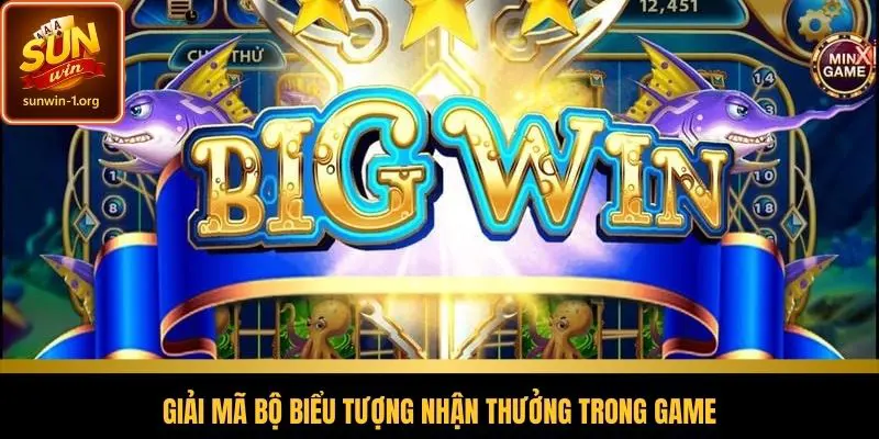 Giải mã bộ biểu tượng nhận thưởng trong game