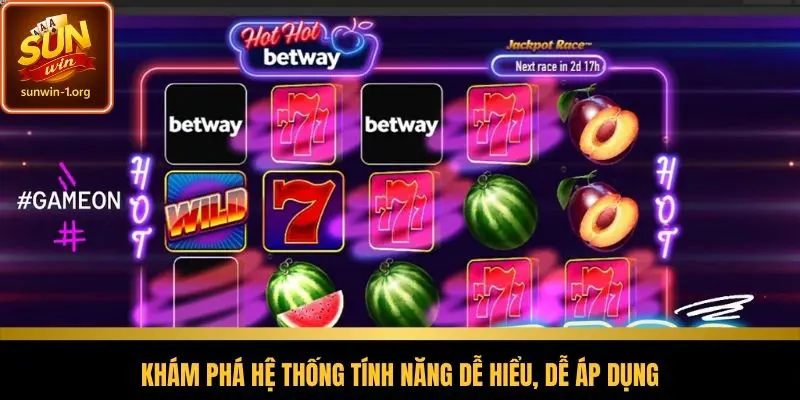 Khám phá hệ thống tính năng dễ hiểu, dễ áp dụng