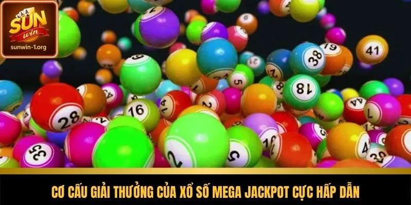 Cơ cấu giải thưởng Mega jackpot rõ ràng, minh bạch
