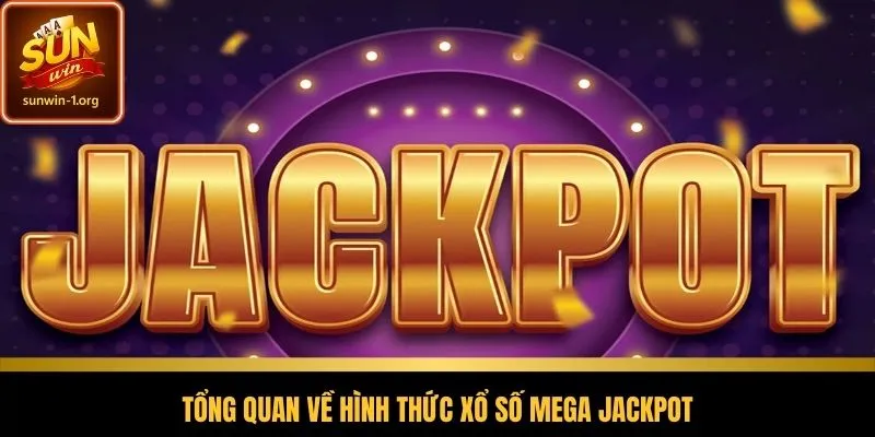 Khái quát mô hình Xổ số Mega jackpot